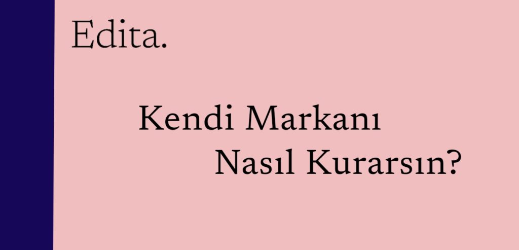 kendi markanı nasıl kurarsın